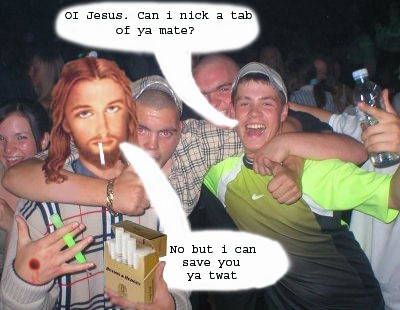 Jesus the Chav Smoking and saving chavs